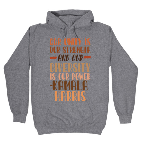 Our Unity is Our Strength And Our Diversity is Our Power Kamala Hooded Sweatshirt