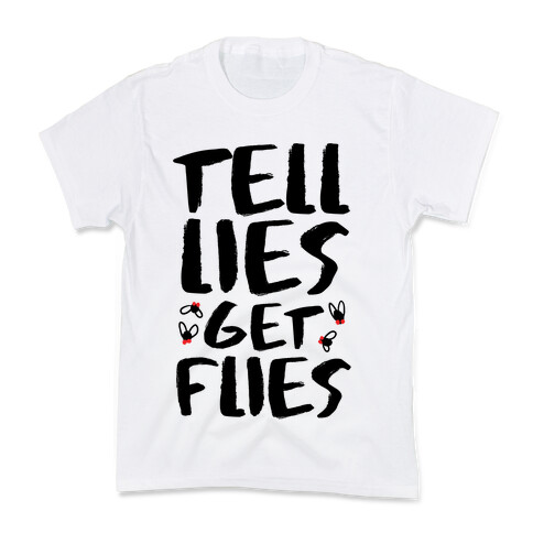 Tell Lies Get Flies Kids T-Shirt