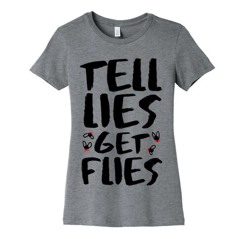 Tell Lies Get Flies Womens T-Shirt