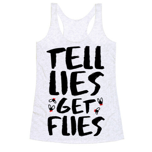 Tell Lies Get Flies Racerback Tank Top
