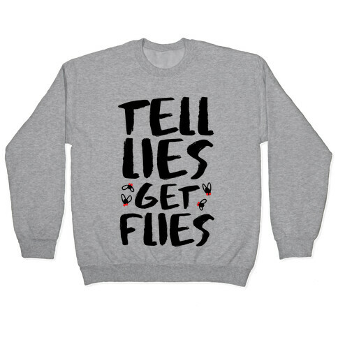 Tell Lies Get Flies Pullover