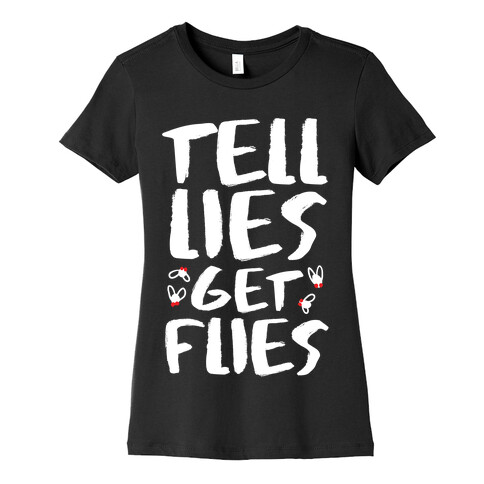 Tell Lies Get Flies Womens T-Shirt