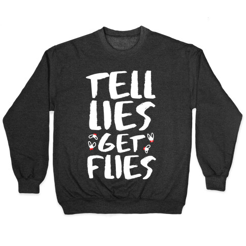 Tell Lies Get Flies Pullover