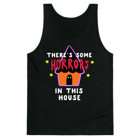 There's Some Horrors in this House Tank Top