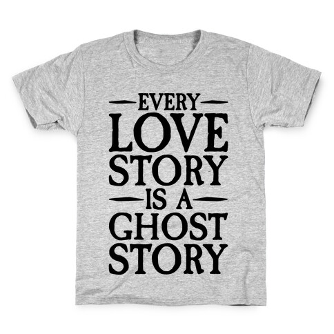 Every Love Story Is A Ghost Story Kids T-Shirt