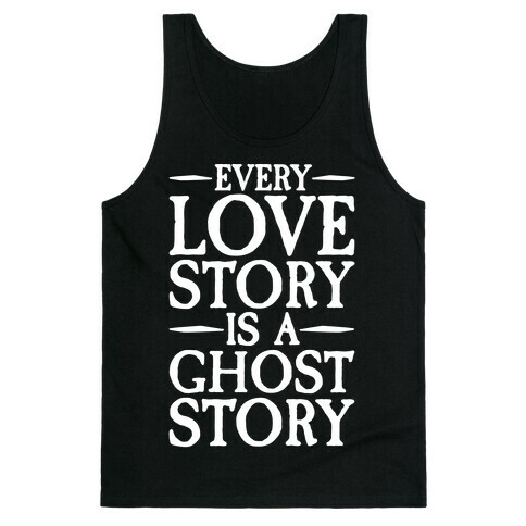 Every Love Story Is A Ghost Story White Print Tank Top