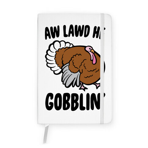 Aw Lawd He Gobblin' Turkey Parody Notebook