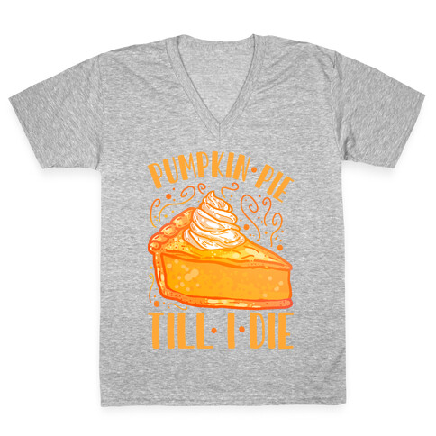 Pumpkin Pie Till I Die V-Neck Tee Shirt