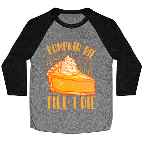 Pumpkin Pie Till I Die Baseball Tee