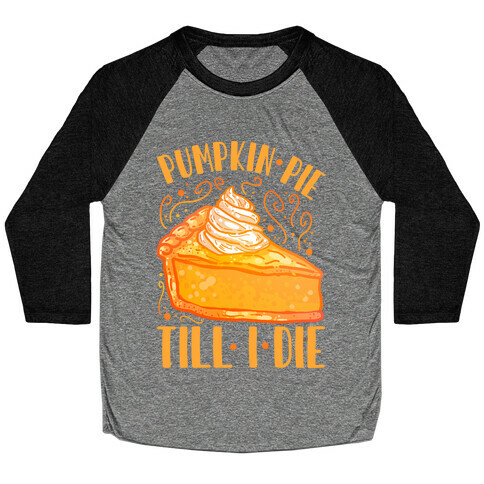 Pumpkin Pie Till I Die Baseball Tee