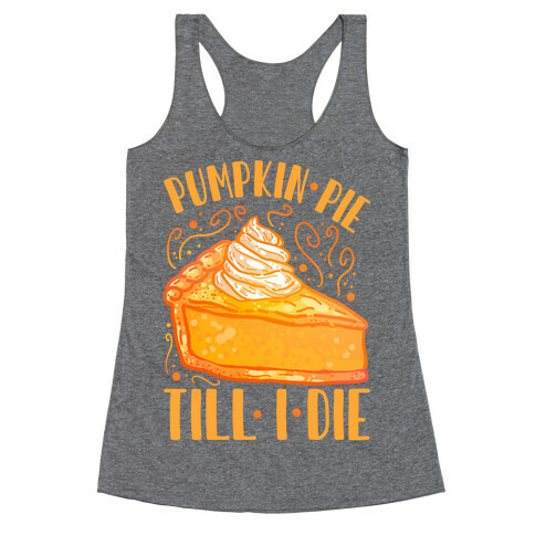 Pumpkin Pie Till I Die Racerback Tank Top