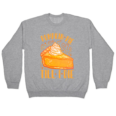 Pumpkin Pie Till I Die Pullover