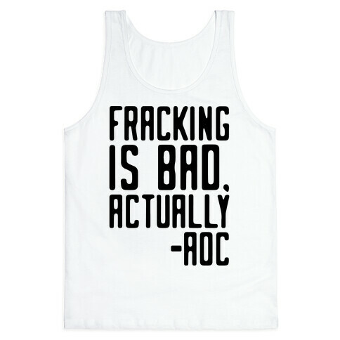Fracking Is Bad Actually AOC quote Tank Top