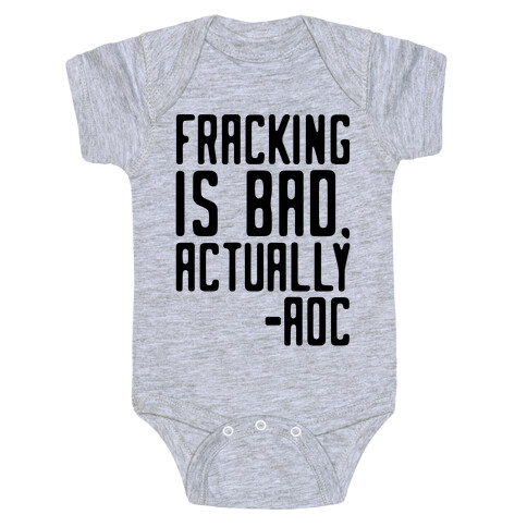Fracking Is Bad Actually AOC quote Baby One-Piece