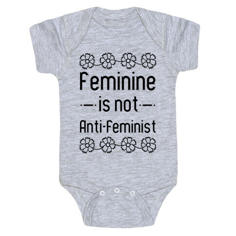 Feminine Is Not Anti-Feminist Baby One-Piece