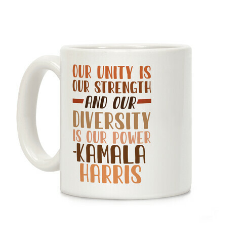 Our Unity is Our Strength And Our Diversity is Our Power Kamala Coffee Mug