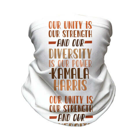 Our Unity is Our Strength And Our Diversity is Our Power Kamala Neck Gaiter