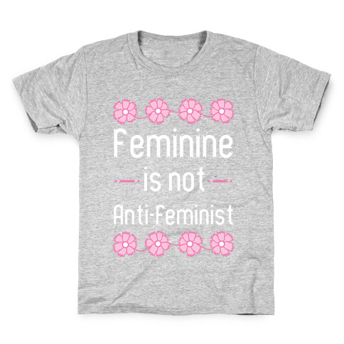 Feminine Is Not Anti-Feminist Kids T-Shirt