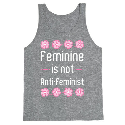 Feminine Is Not Anti-Feminist Tank Top