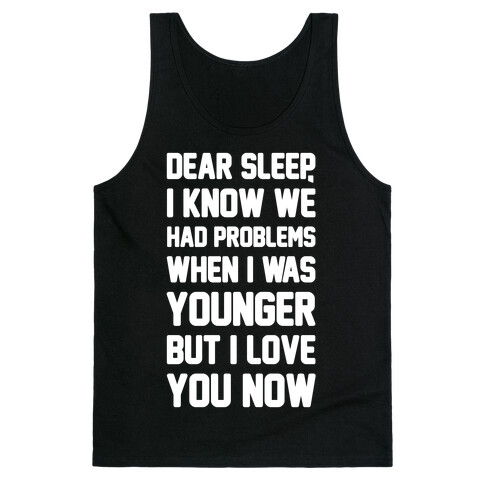 Dear Sleep I Know We Had Problems When I Was Younger Tank Top