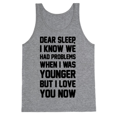 Dear Sleep I Know We Had Problems When I Was Younger Tank Top