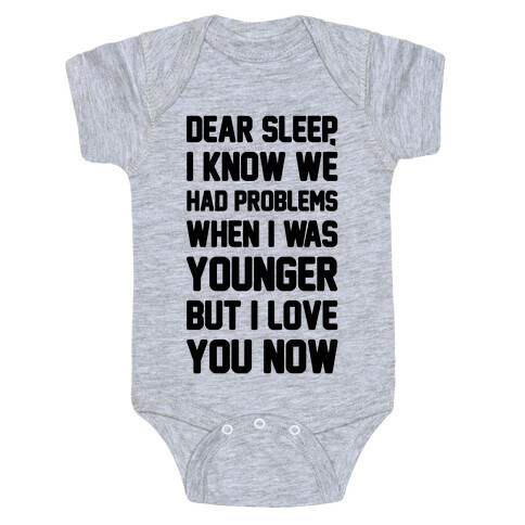 Dear Sleep I Know We Had Problems When I Was Younger Baby One-Piece