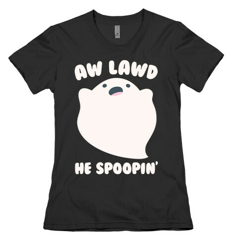 Aw Lawd He Spoopin' Ghost Parody White Print Womens T-Shirt