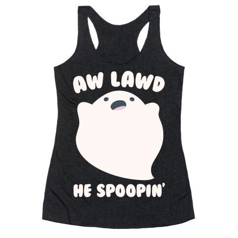 Aw Lawd He Spoopin' Ghost Parody White Print Racerback Tank Top