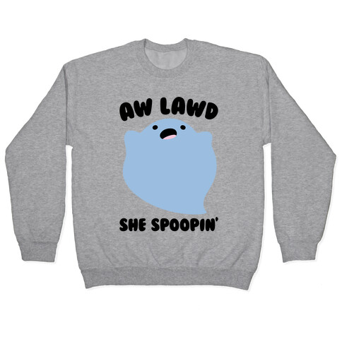 Aw Lawd She Spoopin' Ghost Parody  Pullover
