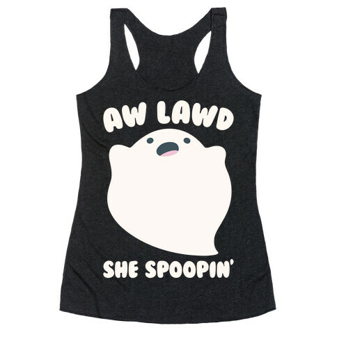 Aw Lawd She Spoopin' Ghost Parody White Print Racerback Tank Top