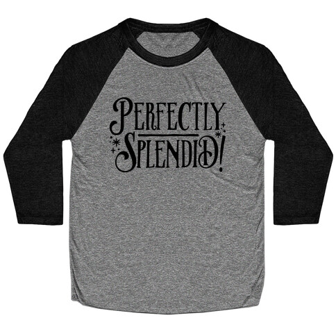 Perfectly Splendid Baseball Tee