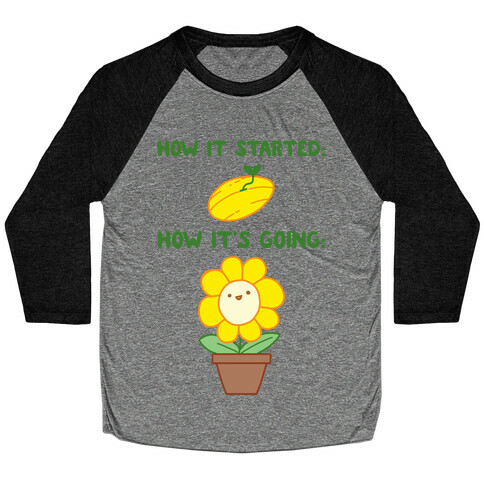 How It Started and How It's Going Flower Baseball Tee