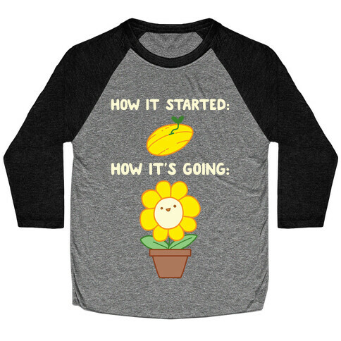 How It Started and How It's Going Flower Baseball Tee