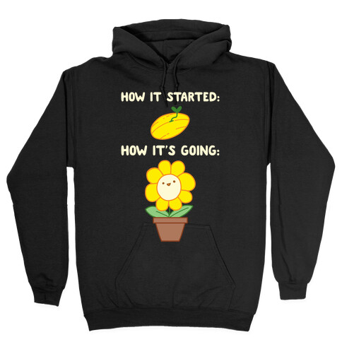 How It Started and How It's Going Flower Hooded Sweatshirt