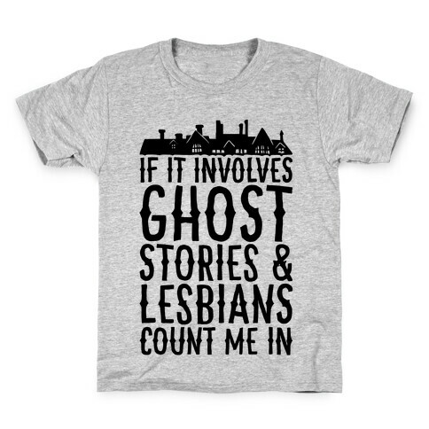 If It Involves Ghost Stories and Lesbians Count Me In Parody Kids T-Shirt