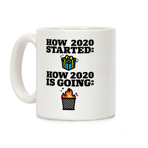 How 2020 Started How 2020 Is Going Coffee Mug