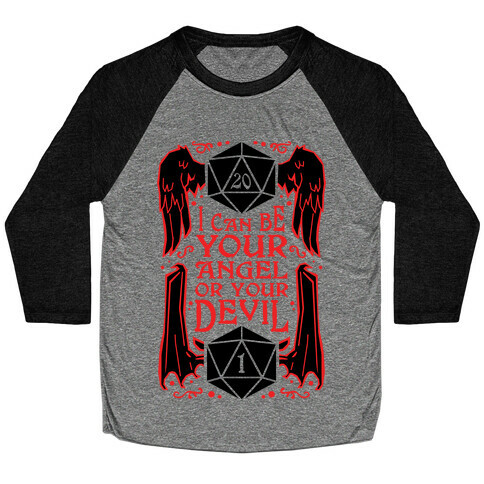 I Can Be Your Angel Or Your Devil D20 Baseball Tee