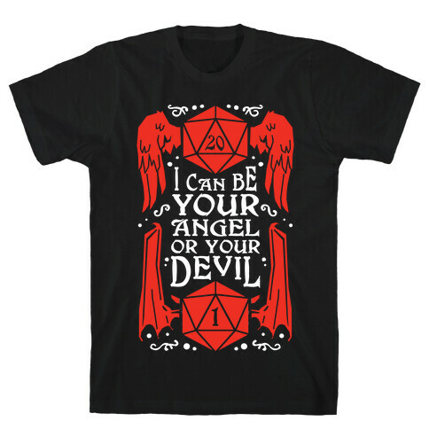 I Can Be Your Angel Or Your Devil D20 T-Shirt