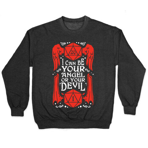I Can Be Your Angel Or Your Devil D20 Pullover