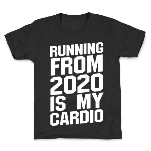 Running From 2020 Is My Cardio Kids T-Shirt
