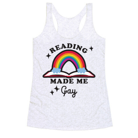 Reading Made Me Gay Racerback Tank Top