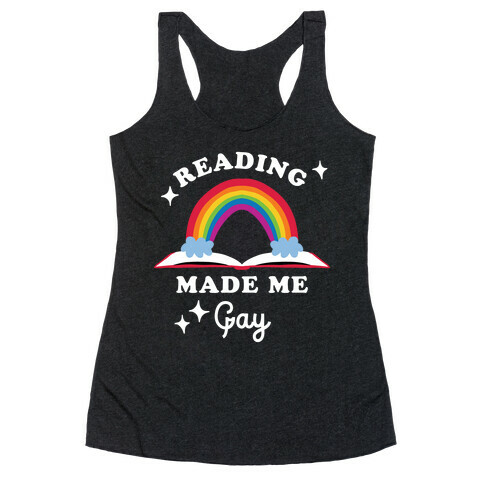 Reading Made Me Gay Racerback Tank Top