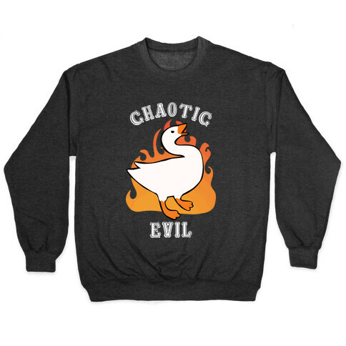 Goose of Chaotic Evil Pullover