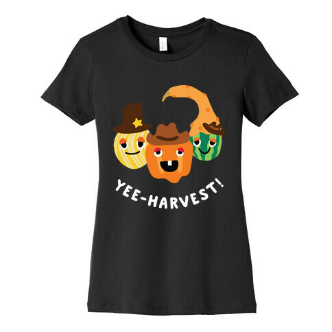 Yee-Harvest! Womens T-Shirt