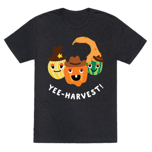 Yee-Harvest! T-Shirt