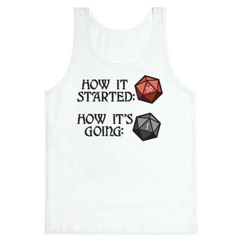 How It Started How It's Going DnD Tank Top