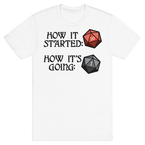 How It Started How It's Going DnD T-Shirt