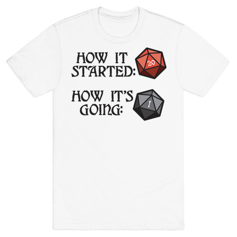 How It Started How It's Going DnD T-Shirt