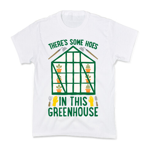 There's Some Hoes In This Greenhouse Parody Kids T-Shirt