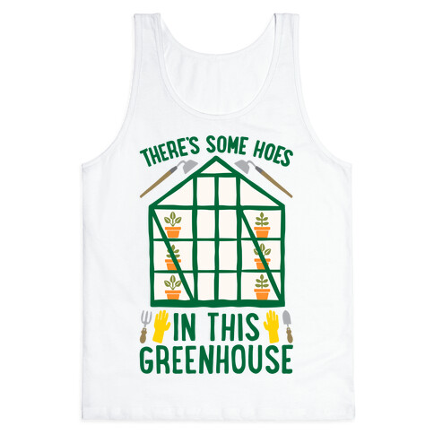 There's Some Hoes In This Greenhouse Parody Tank Top